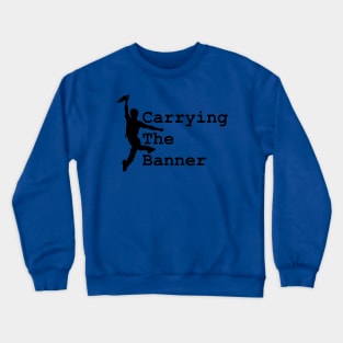 Carrying The Banner Crewneck Sweatshirt